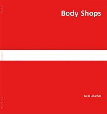 Couverture du livre « Body shops - juraj lipscher » de Herschdorfer N. aux éditions Gwinzegal