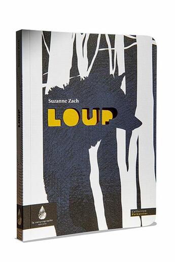 Couverture du livre « Loup : un voyage poétique à la recherche du loup » de Suzanne Zach aux éditions Le Naturographe