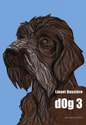 Couverture du livre « DOg 3 » de Lionel Bussiere aux éditions On Verra Bien