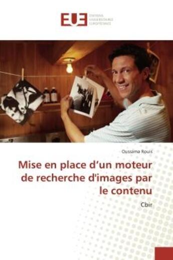 Couverture du livre « Mise en place d'un moteur de recherche d'images par le contenu : Cbir » de Oussama Rouis aux éditions Editions Universitaires Europeennes