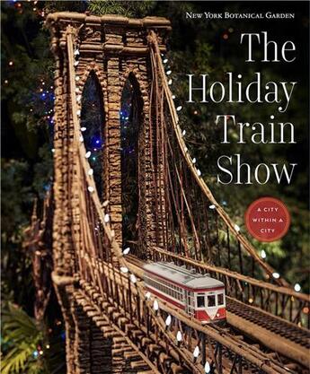 Couverture du livre « The holiday train show the new york botanical garden » de L. Groarke Joanna/Bu aux éditions Prestel