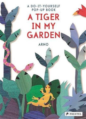 Couverture du livre « A tiger in my garden the do-it-yourself pop-up book » de Arno aux éditions Prestel