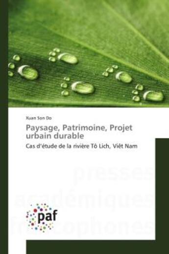 Couverture du livre « Paysage, Patrimoine, Projet urbain durable : Cas d'etude de la rivière TO Lich, ViEt Nam » de Xuan Do aux éditions Editions Universitaires Europeennes