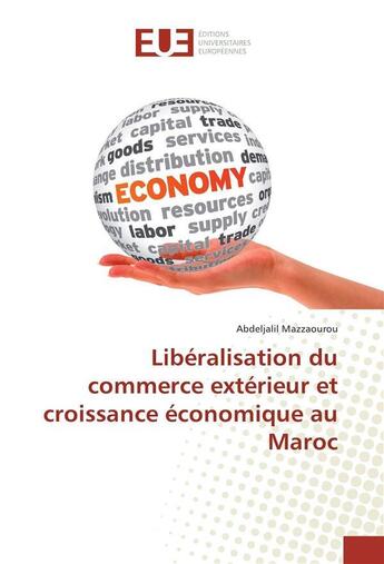 Couverture du livre « Liberalisation du commerce exterieur et croissance economique au maroc » de Mazzaourou A. aux éditions Editions Universitaires Europeennes