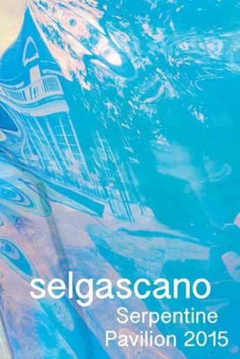 Couverture du livre « Selgascano serpentine pavillion 2015 /anglais » de Obrist Hans Ulrich/P aux éditions Walther Konig