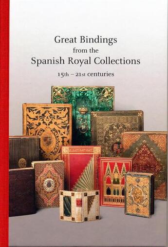 Couverture du livre « Great bindings from the Spanish royal collections ; 15th century-21st century » de Anthony Hobson et Isabelle De Conihout aux éditions El Viso