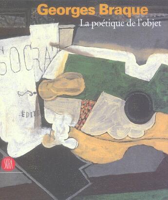 Couverture du livre « Georges braque. la poétique de l'objet » de  aux éditions Skira