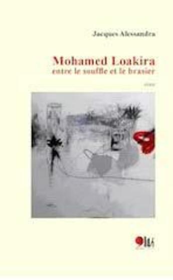 Couverture du livre « Mohamed Loakira ; entre le souffle et le brasier » de Jacques Alessandra aux éditions Virgule Editions