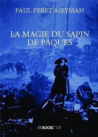 Couverture du livre « La magie du sapin de Pâques » de Paul Peret-Meyssan aux éditions Bookelis