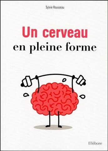 Couverture du livre « Un cerveau en pleine forme » de Sylvie Rousseau aux éditions Ellebore