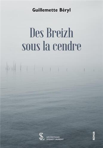 Couverture du livre « Des breizh sous la cendre » de Beryl Guillemette aux éditions Sydney Laurent