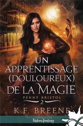 Couverture du livre « Penny Bristol Tome 2 : Un apprentissage (douloureux) de la magie » de K. F. Breene aux éditions Collection Infinity