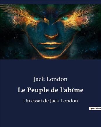 Couverture du livre « Le Peuple de l'abîme : Un essai de Jack London » de Jack London aux éditions Culturea