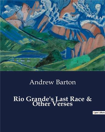 Couverture du livre « Rio Grande's Last Race & Other Verses » de Andrew Barton aux éditions Culturea