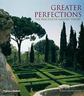 Couverture du livre « Greater perfections (paperback) » de Dixon Hunt aux éditions Thames & Hudson