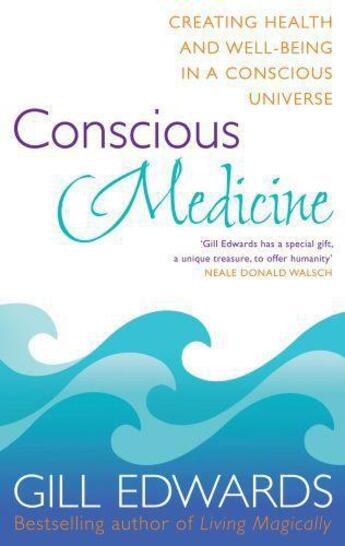 Couverture du livre « Conscious Medicine » de Gill Edwards aux éditions Little Brown Book Group Digital