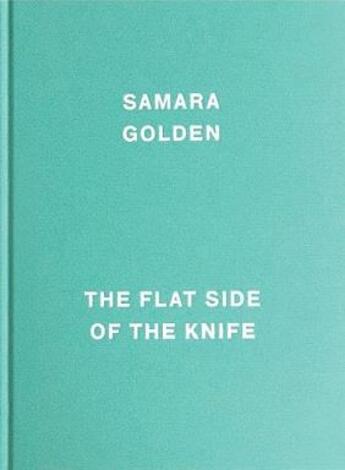 Couverture du livre « Samara Golden ; the flat side of the knife » de  aux éditions Dap Artbook