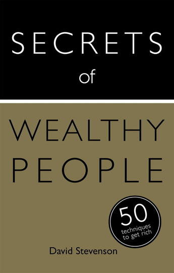 Couverture du livre « Secrets of Wealthy People: 50 Techniques to Get Rich » de David Stevenson aux éditions Hodder And Stoughton Digital