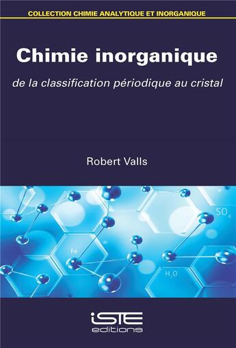 Couverture du livre « Chimie inorganique ; de la classification périodique au cristal » de Robert Valls aux éditions Iste