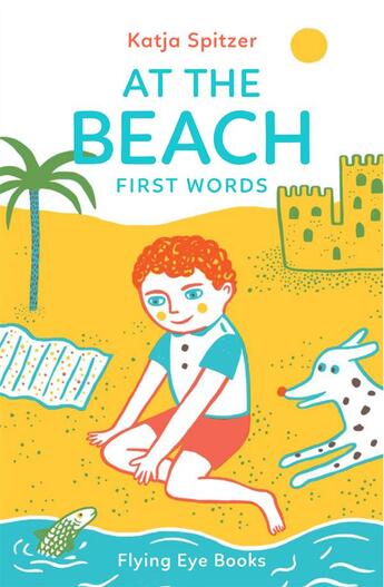 Couverture du livre « At the beach ; first words » de Katja Spitzer aux éditions Flying Eye Books