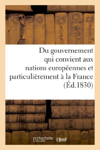 Couverture du livre « Du gouvernement qui convient aux nations europeennes et particulierement a la france - , d'apres l'e » de  aux éditions Hachette Bnf