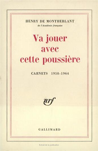 Couverture du livre « Va jouer avec cette poussiere - carnets 1958-1964 » de Henry De Montherlant aux éditions Gallimard