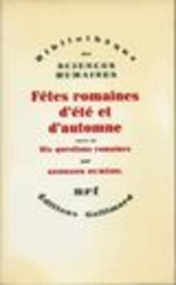 Couverture du livre « Fetes romaines d'ete et d'automne ; 10 questions romaines » de Georges Dumezil aux éditions Gallimard