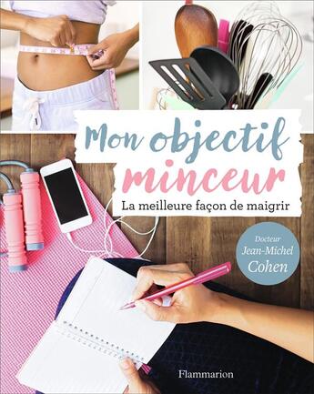 Couverture du livre « Mon objectif minceur ; la meilleure facon de maigrir » de Jean-Michel Cohen aux éditions Flammarion