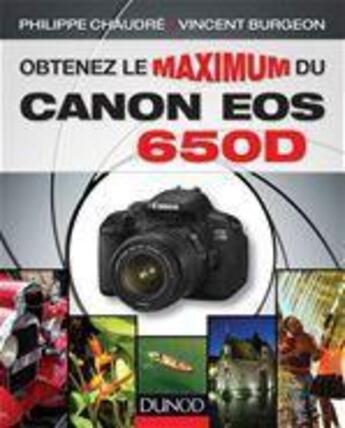 Couverture du livre « Obtenez le maximum du canon EOS 650D » de Vincent Burgeon et Philippe Chaudre aux éditions Dunod