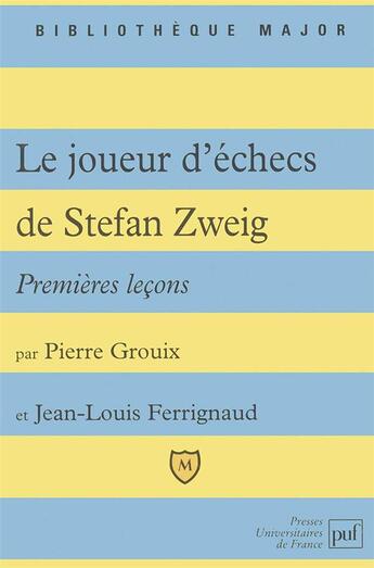 Couverture du livre « Premières leçons sur le joueur d'échecs de Stefan Zweig » de Pierre Grouix et Jean-Louis Ferrignaud aux éditions Belin Education