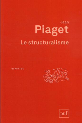 Couverture du livre « Le structuralisme (2e édition) » de Jean Piaget aux éditions Puf