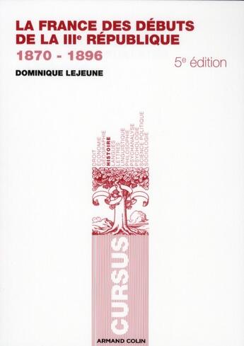 Couverture du livre « La France des débuts de la IIIe République, 1870-1896 (5e édition) » de Dominique Lejeune aux éditions Armand Colin