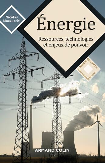 Couverture du livre « Énergie ; ressources, technologies et enjeux de pouvoir » de Nicolas Mazzucchi aux éditions Armand Colin