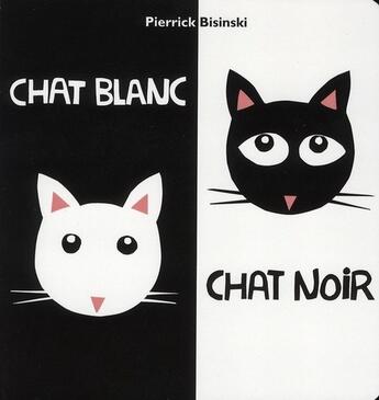 Couverture du livre « Chat blanc ; chat noir » de Bisinski Pierrick aux éditions Ecole Des Loisirs