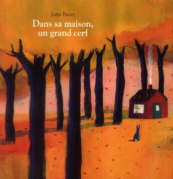 Couverture du livre « Dans sa maison, un grand cerf » de Bauer Jutta aux éditions Ecole Des Loisirs