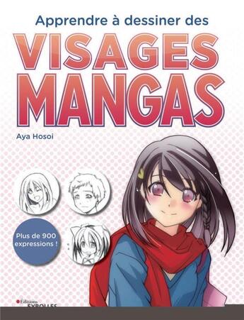 Couverture du livre « Apprendre à dessiner des visages mangas » de Aya Hosoi aux éditions Eyrolles