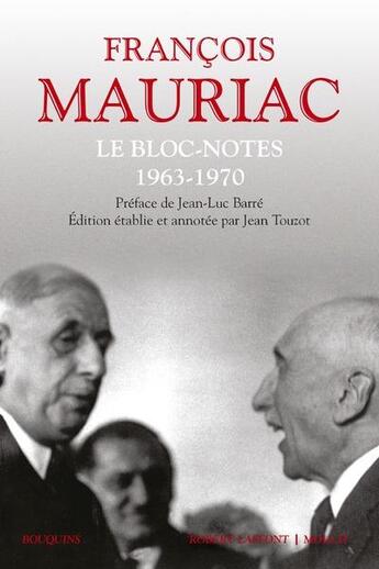 Couverture du livre « Le bloc-notes ; 1963-1970 » de Francois Mauriac aux éditions Bouquins