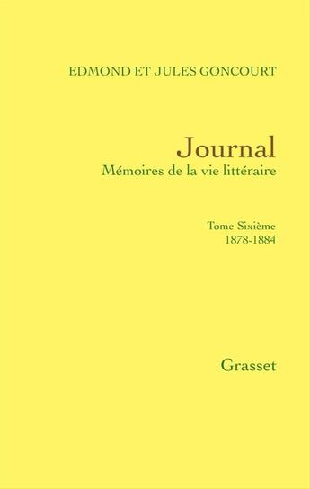 Couverture du livre « Journal t.6 » de Edmond De Goncourt et Jules De Goncourt aux éditions Grasset Et Fasquelle