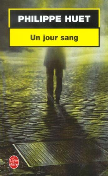 Couverture du livre « Un jour sang » de Huet-P aux éditions Le Livre De Poche