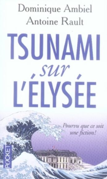 Couverture du livre « Tsunami sur l'élysée » de Antoine Rault et Dominique Ambiel aux éditions Pocket