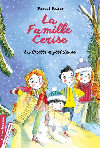 Couverture du livre « La famille Cerise Tome 4 : la grotte mystérieuse » de Pascal Ruter et Maureen Poignonec aux éditions Didier Jeunesse