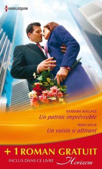 Couverture du livre « Un patron imprévisible ; un voisin si attirant ; le fiancé de ses rêves » de Hart Jessica et Trish Wylie et Barbara Wallace aux éditions Harlequin