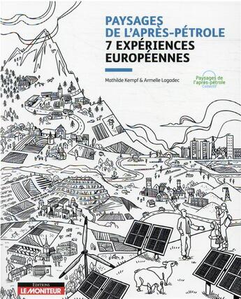 Couverture du livre « Paysages de l'après-pétrole : 7 expériences européennes » de Mathilde Kempf et Armelle Lagadec aux éditions Le Moniteur