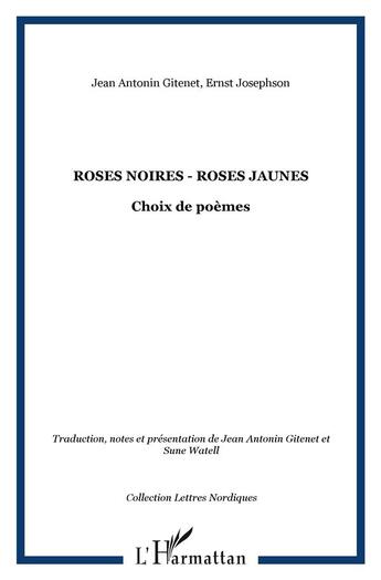 Couverture du livre « Roses noires, roses jaunes ; choix de poèmes » de Ernst Josephson aux éditions L'harmattan