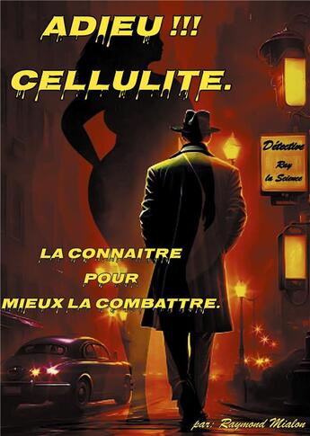 Couverture du livre « Adieu Cellulite : La connaitre pour mieux la combattre. » de Raymond Mialon aux éditions Books On Demand