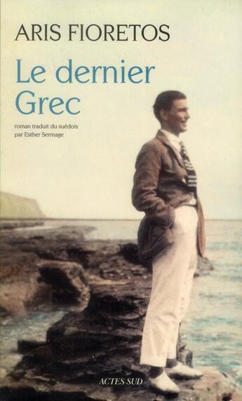 Couverture du livre « Le dernier Grec » de Aris Fioretos aux éditions Actes Sud