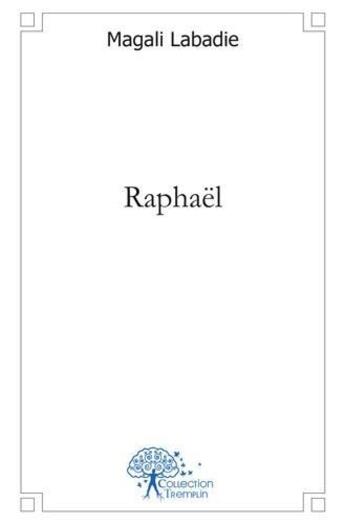 Couverture du livre « Raphael » de Labadie Magali aux éditions Edilivre