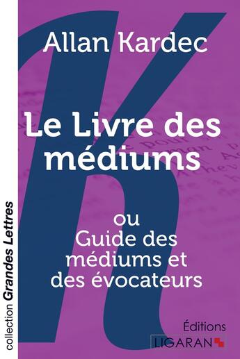 Couverture du livre « Le Livre des médiums (grands caractères) » de Allan Kardec aux éditions Ligaran