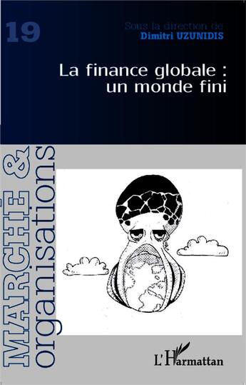 Couverture du livre « Revue Marché et organisations : la finance globale : un monde fini » de Dimitri Uzunidis aux éditions L'harmattan