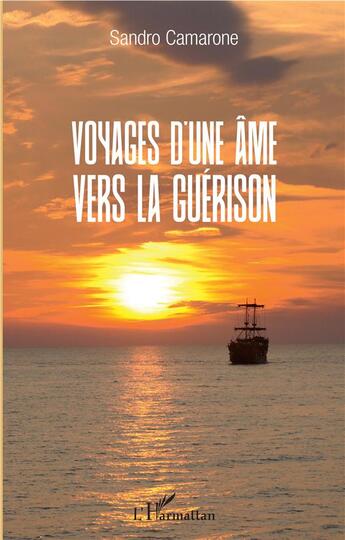 Couverture du livre « Voyages d'une âme vers la guérison » de Sandro Camarone aux éditions L'harmattan